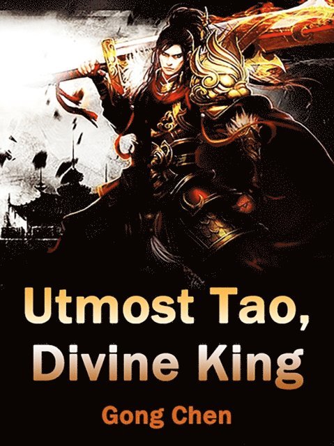 Gong Chen - Utmost Tao, Divine King, E-bok