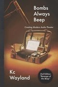 Bombs Always Beep - 2nd Edition - Revenge of the Beep: Creating Modern Audio Theater
