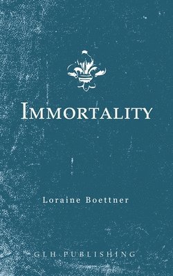 Loraine Boettner - Immortality, Häftad. Tillgänglighet: Lägg i varukorg