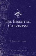 The Essential Calvinism