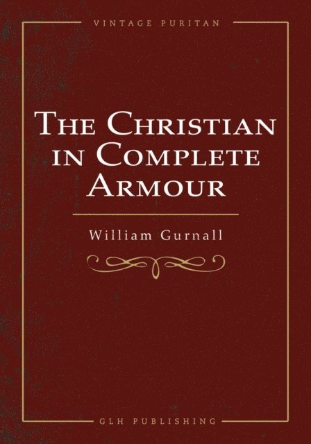 William Gurnall, John Campbell - Christian In Complete Armour, E-bok