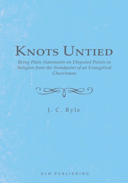 J. C. Ryle - Knots Untied, E-bok