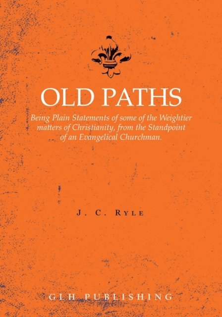 J. C. Ryle - Old Paths, E-bok