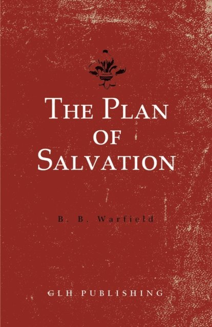 Benjamin B. Warfield - Plan of Salvation, E-bok