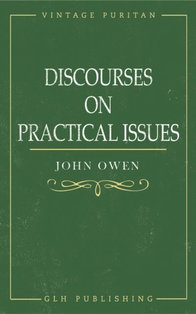 John Owen, William Goold - Discourses on Practical Issues, E-bok