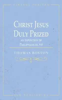 Thomas Boston - Christ Jesus Duly Prized, Häftad. Tillgänglighet: Lägg i varukorg