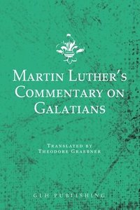 Martin Luther's Commentary on Galatians