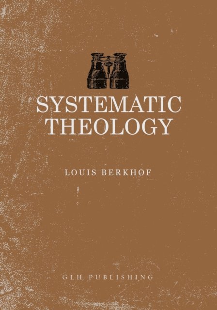 Louis Berkhof - Systematic Theology, E-bok