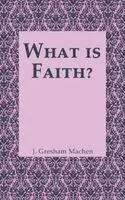 J Gresham Machen - What is Faith?, Häftad. Tillgänglighet: Lägg i varukorg