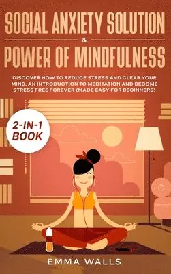 Emma Walls - Social Anxiety Solution and Power of Mindfulness 2-in-1 Book, Inbunden. Tillgänglighet: Lägg i varukorg