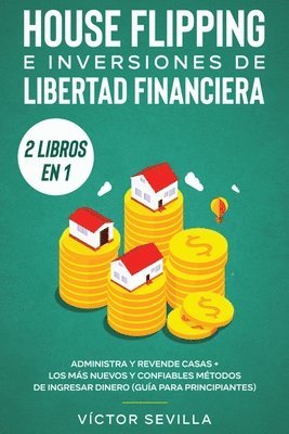 Víctor Sevilla - House flipping e inversiones de libertad financiera (actualizado) 2 libros en 1, Häftad