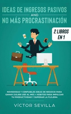 Víctor Sevilla - Ideas de ingresos pasivos y no más procrastinación 2 libros en 1, Inbunden