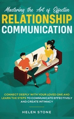 Helen Stone - Mastering the Art of Effective Relationship Communication, Inbunden. Tillgänglighet: Lägg i varukorg
