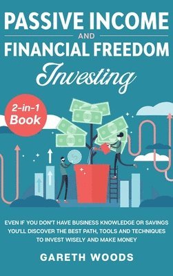 Gareth Woods - Passive Income and Financial Freedom Investing 2-in-1 Book, Inbunden. Tillgänglighet: Lägg i varukorg