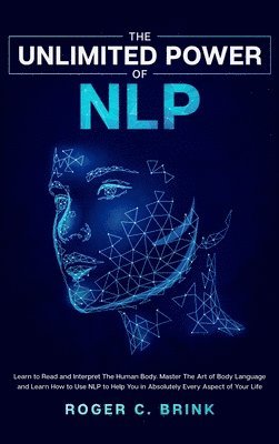 Roger C Brink - Unlimited Power of NLP, Inbunden. Tillgänglighet: Lägg i varukorg