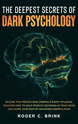 Roger C Brink - Deepest Secrets of Dark Psychology, Inbunden. Tillgänglighet: Lägg i varukorg
