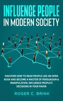Roger C Brink - Influence People in Modern Society, Inbunden. Tillgänglighet: Lägg i varukorg