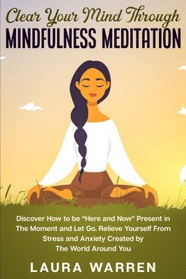 Laura Warren - Clear Your Mind Through Mindfulness Meditation, Häftad. Tillgänglighet: Lägg i varukorg