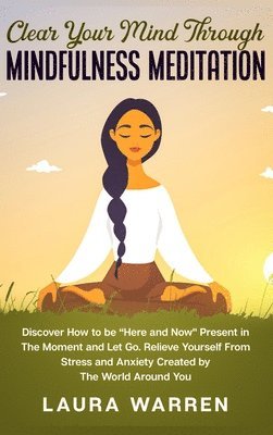 Laura Warren - Clear Your Mind Through Mindfulness Meditation, Inbunden. Tillgänglighet: Lägg i varukorg