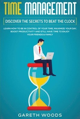 Gareth Woods - Time Management, Häftad. Tillgänglighet: Lägg i varukorg