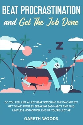Gareth Woods - Beat Procrastination and Get The Job Done, Häftad. Tillgänglighet: Lägg i varukorg