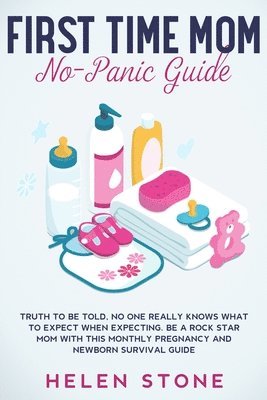 Helen Stone - First Time Mom No-Panic Guide, Häftad. Tillgänglighet: Lägg i varukorg