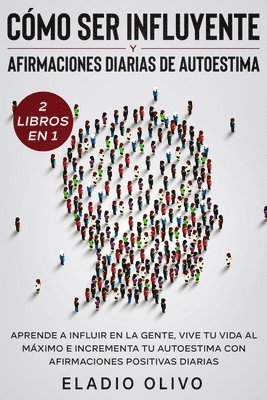 Eladio Olivo - Cómo ser influyente y afirmaciones diarias de autoestima 2 libros en 1, Häftad. Tillgänglighet: Lägg i varukorg