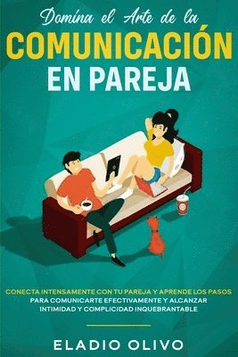 Eladio Olivo - Domina el arte de la comunicación en pareja, Häftad. Tillgänglighet: Lägg i varukorg