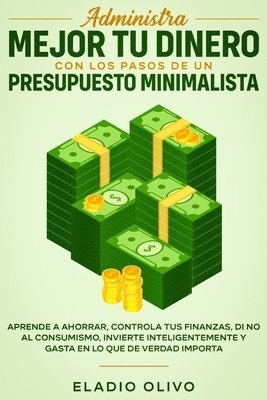 Eladio Olivo - Administra mejor tu dinero con los pasos de un presupuesto minimalista, Häftad. Tillgänglighet: Lägg i varukorg