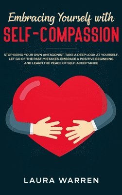 Laura Warren - Embracing Yourself with Self-Compassion, Inbunden. Tillgänglighet: Lägg i varukorg