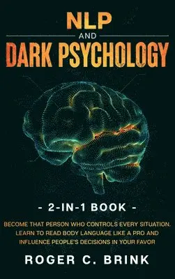 Roger C Brink - NLP and Dark Psychology 2-in-1 Book, Inbunden. Tillgänglighet: Lägg i varukorg