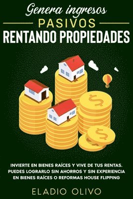 Eladio Olivo - Genera ingresos pasivos rentando propiedades, Häftad. Tillgänglighet: Lägg i varukorg