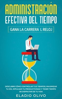 Eladio Olivo - Administración efectiva del tiempo, Inbunden. Tillgänglighet: Lägg i varukorg