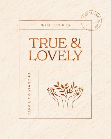 Whatever is True and Lovely