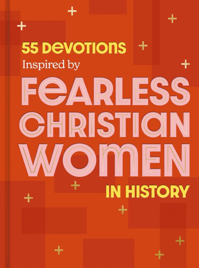 DaySpring - 55 Devotions Inspired by Fearless Christian Women in History, Inbunden