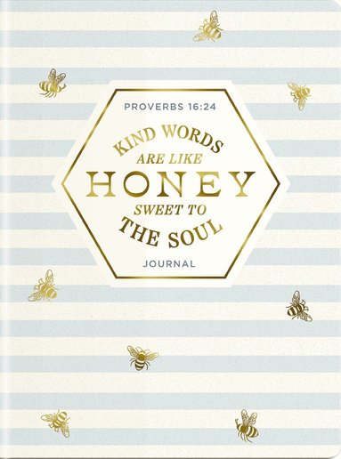 Kind Words Are Like Honey Sweet To The Soul Journal