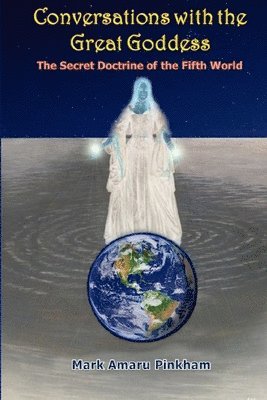 Mark A Pinkham - Conversations with the Great Goddess, Häftad