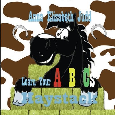 Anna Elizabeth Judd - Learn Your ABC's With Haystack, Häftad