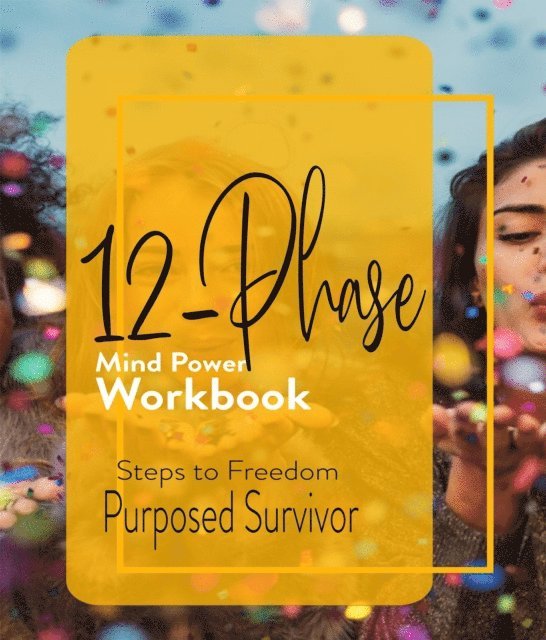 Purposed Survivor - 12 Phase Mind Power Workbook, E-bok