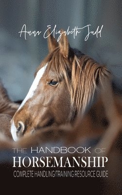 Anna Elizabeth Judd - Handbook of Horsemanship, Inbunden