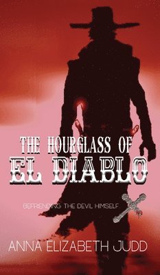 Anna Elizabeth Judd - Hourglass of El Diablo, Inbunden