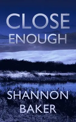 Shannon Baker - Close Enough, Häftad. Tillgänglighet: Lägg i varukorg