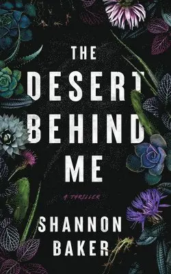 Shannon Baker - The Desert Behind Me, Häftad. Tillgänglighet: Lägg i varukorg