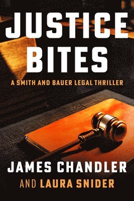 James Chandler, Laura Snider - Justice Bites: A Legal Thriller, Häftad. Tillgänglighet: Lägg i varukorg