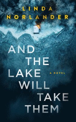 Linda Norlander - And the Lake Will Take Them, Häftad