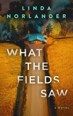 Linda Norlander - What the Fields Saw, Häftad