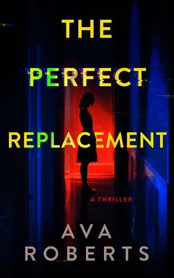 Ava Roberts - The Perfect Replacement, Häftad. Tillgänglighet: Lägg i varukorg