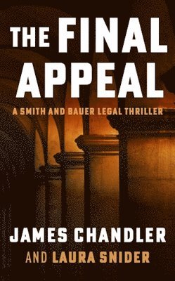James Chandler, Laura Snider - The Final Appeal: A Legal Thriller, Häftad. Tillgänglighet: Lägg i varukorg