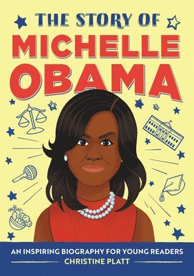 Ma Platt, Christine - The Story of Michelle Obama: An Inspiring Biography for Young Readers, Häftad