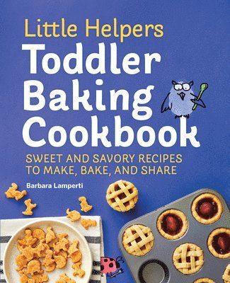 Barbara Lamperti - Little Helpers Toddler Baking Cookbook, Häftad